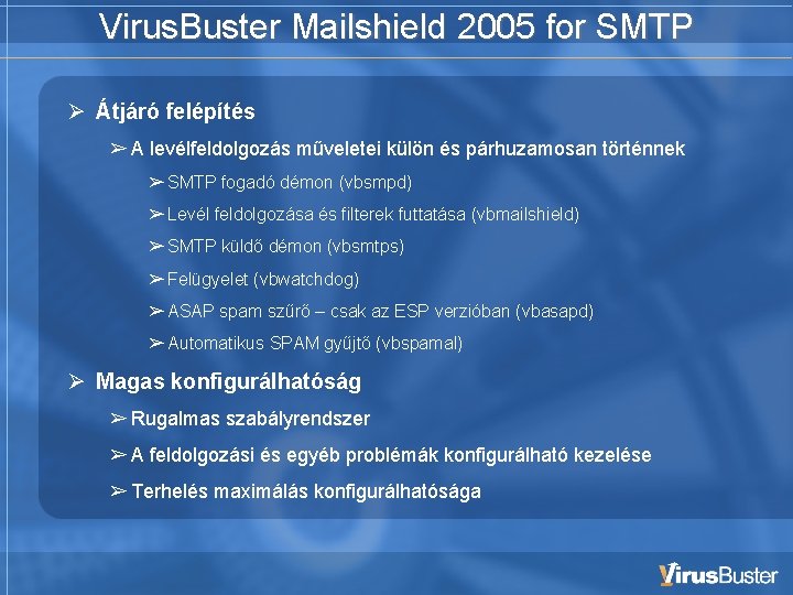 Virus. Buster Mailshield 2005 for SMTP Átjáró felépítés ➢ A levélfeldolgozás műveletei külön és