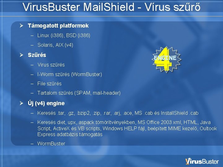 Virus. Buster Mail. Shield - Vírus szűrő Támogatott platformok – Linux (i 386), BSD