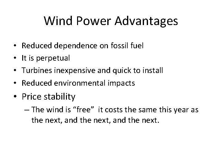 Wind Power Advantages • • Reduced dependence on fossil fuel It is perpetual Turbines