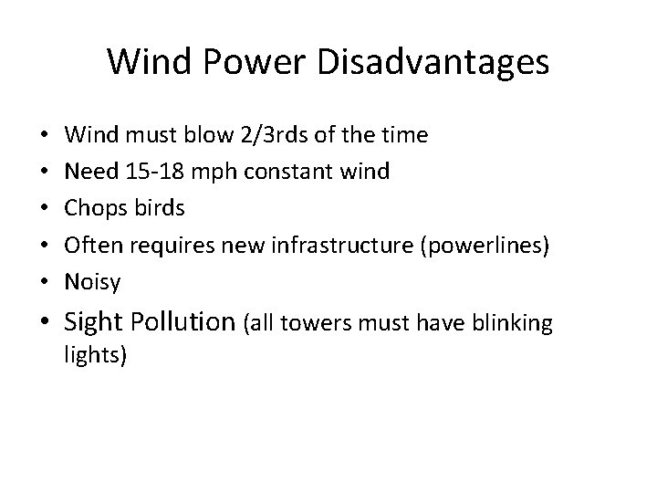 Wind Power Disadvantages • • • Wind must blow 2/3 rds of the time