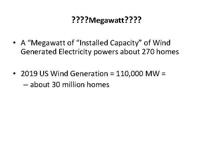 ? ? Megawatt? ? • A “Megawatt of “Installed Capacity” of Wind Generated Electricity