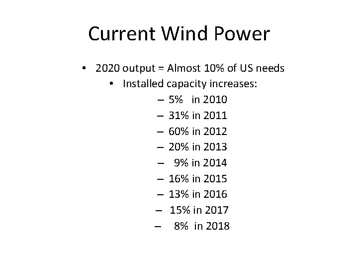 Current Wind Power • 2020 output = Almost 10% of US needs • Installed