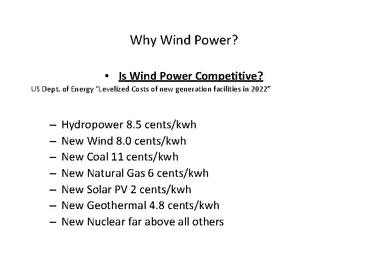 Why Wind Power? • Is Wind Power Competitive? US Dept. of Energy “Levelized Costs