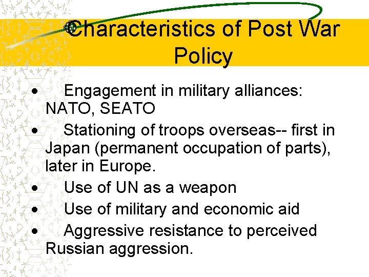 Characteristics of Post War Policy · · · Engagement in military alliances: NATO, SEATO