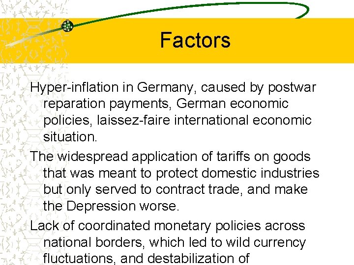 Factors Hyper-inflation in Germany, caused by postwar reparation payments, German economic policies, laissez-faire international