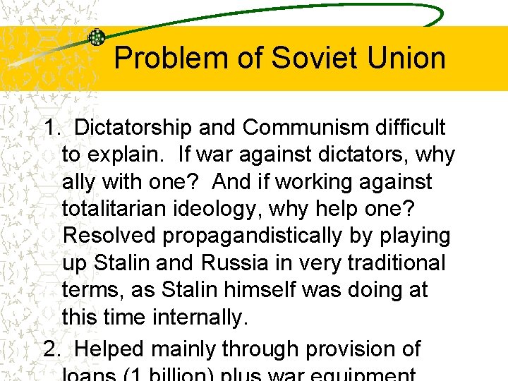 Problem of Soviet Union 1. Dictatorship and Communism difficult to explain. If war against