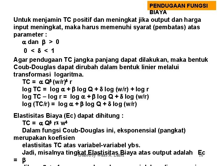 PENDUGAAN FUNGSI BIAYA Untuk menjamin TC positif dan meningkat jika output dan harga input PENDUGAAN FUNGSI BIAYA Untuk menjamin TC positif dan meningkat jika output dan harga input