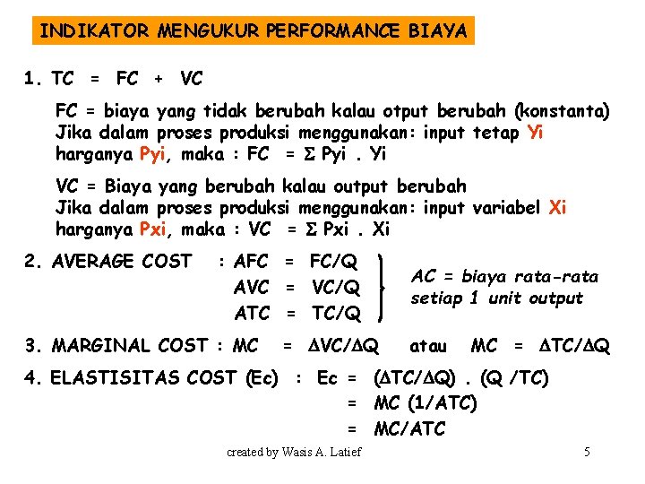 INDIKATOR MENGUKUR PERFORMANCE BIAYA 1. TC = FC + VC FC = biaya yang INDIKATOR MENGUKUR PERFORMANCE BIAYA 1. TC = FC + VC FC = biaya yang