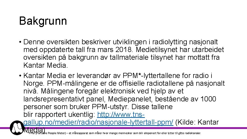 Bakgrunn • Denne oversikten beskriver utviklingen i radiolytting nasjonalt med oppdaterte tall fra mars