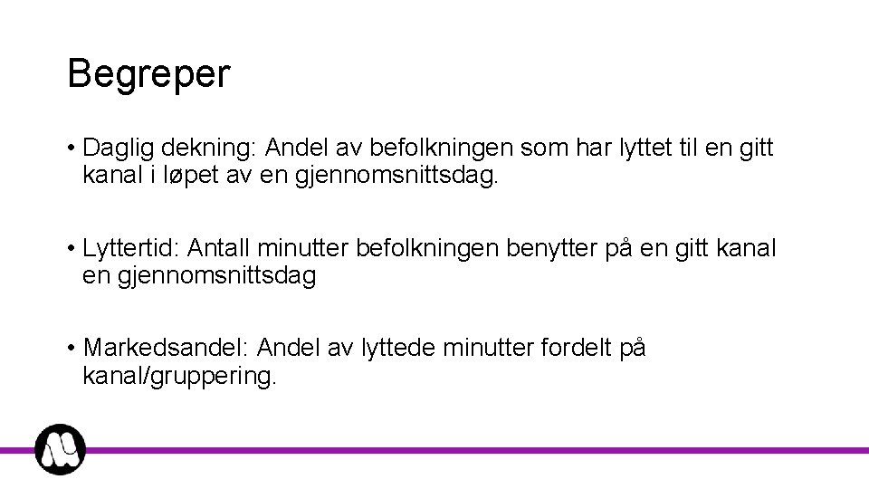 Begreper • Daglig dekning: Andel av befolkningen som har lyttet til en gitt kanal