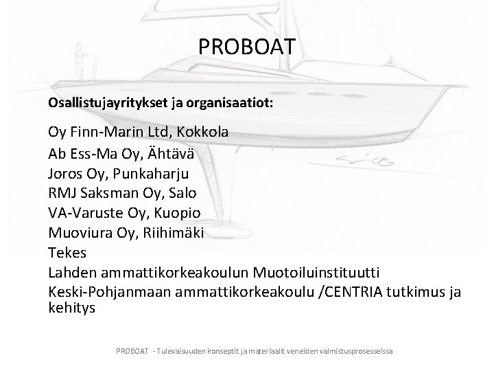 PROBOAT Osallistujayritykset ja organisaatiot: Oy Finn-Marin Ltd, Kokkola Ab Ess-Ma Oy, Ähtävä Joros Oy,