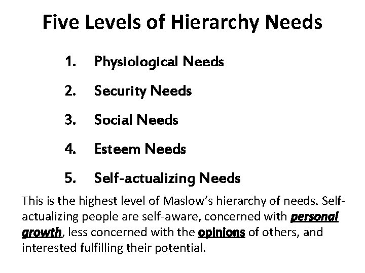 Five Levels of Hierarchy Needs 1. Physiological Needs 2. Security Needs 3. Social Needs
