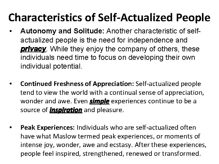 Characteristics of Self-Actualized People • Autonomy and Solitude: Another characteristic of selfactualized people is
