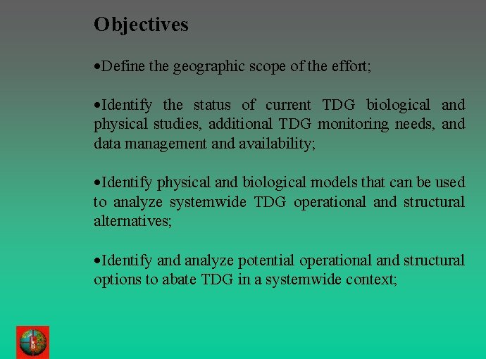 Objectives ·Define the geographic scope of the effort; ·Identify the status of current TDG