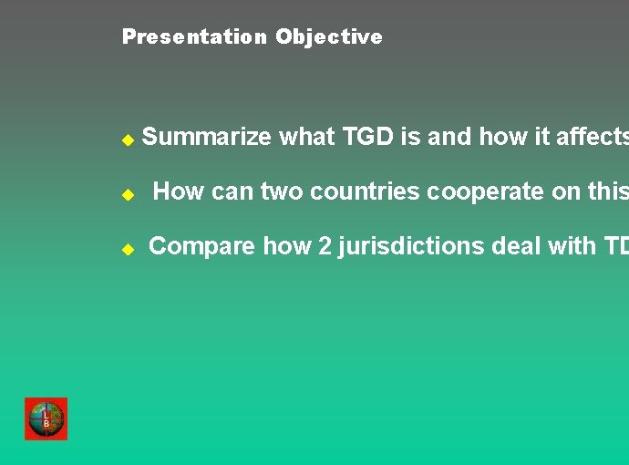 Presentation Objective u Summarize what TGD is and how it affects u How can