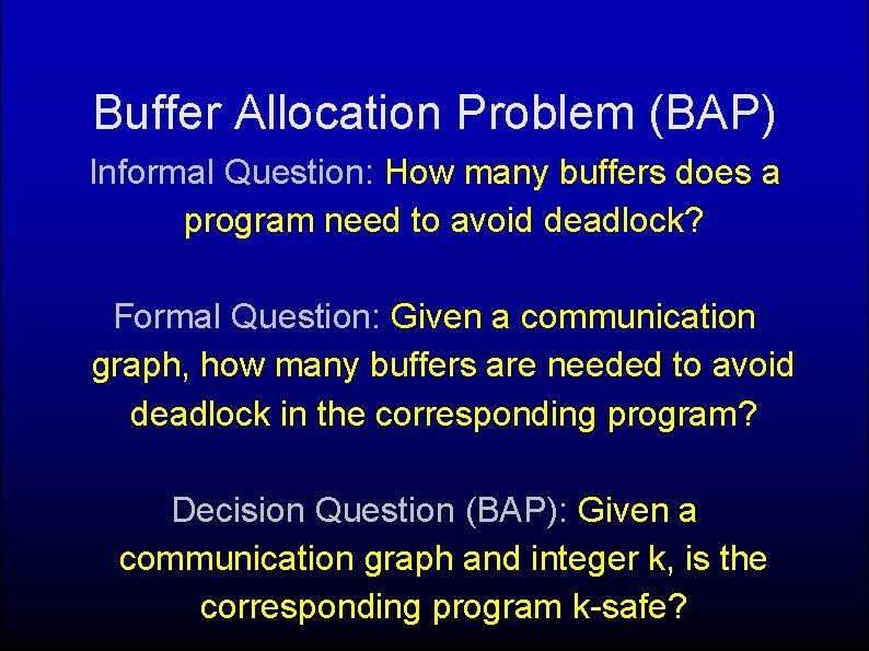 Buffer Allocation Problem (BAP) Informal Question: How many buffers does a program need to