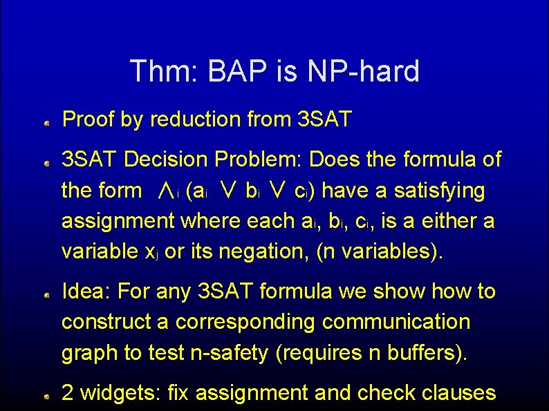 Thm: BAP is NP-hard Proof by reduction from 3 SAT Decision Problem: Does the