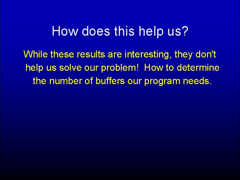How does this help us? While these results are interesting, they don't help us