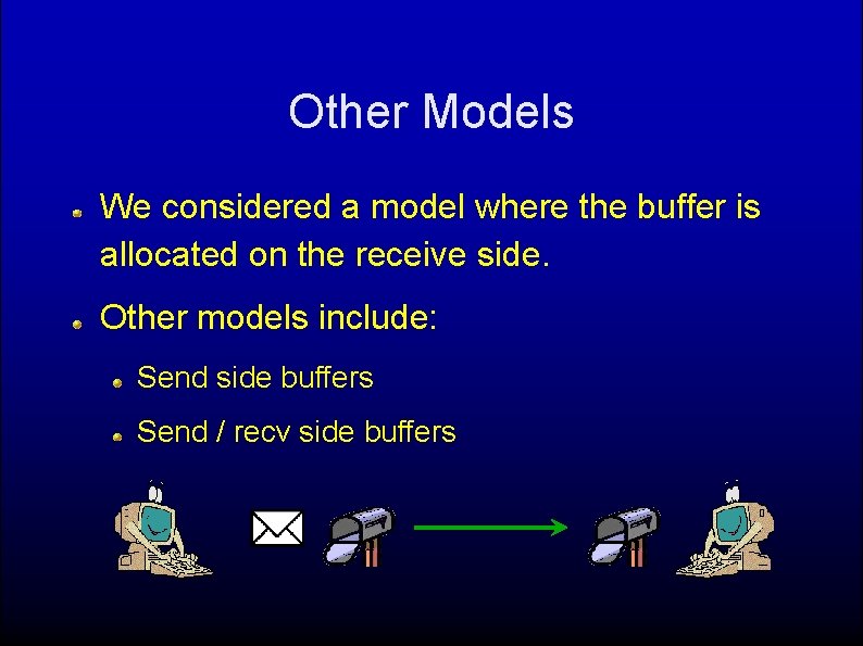 Other Models We considered a model where the buffer is allocated on the receive