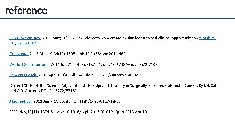 reference Clin Biochem Rev. 2010 May; 31(2): 31 -8. /Colorectal cancer: molecular features and