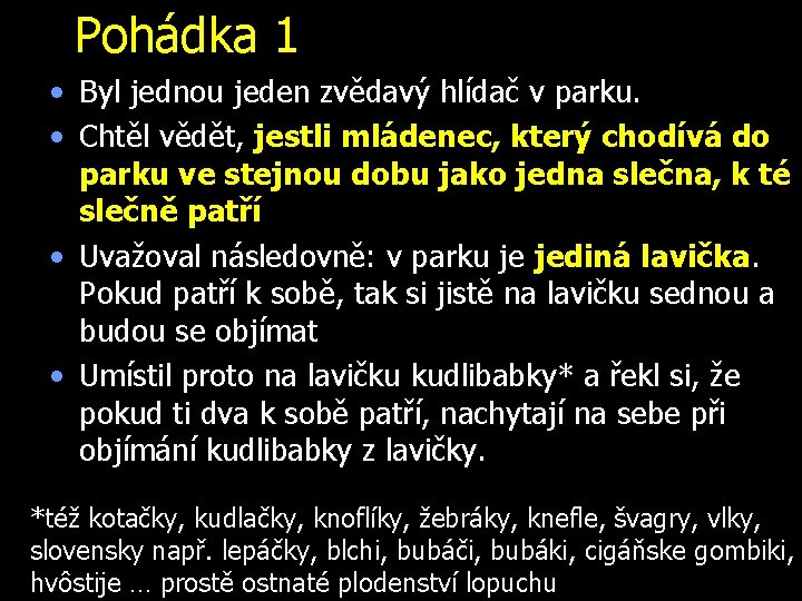 Pohádka 1 • Byl jednou jeden zvědavý hlídač v parku. • Chtěl vědět, jestli