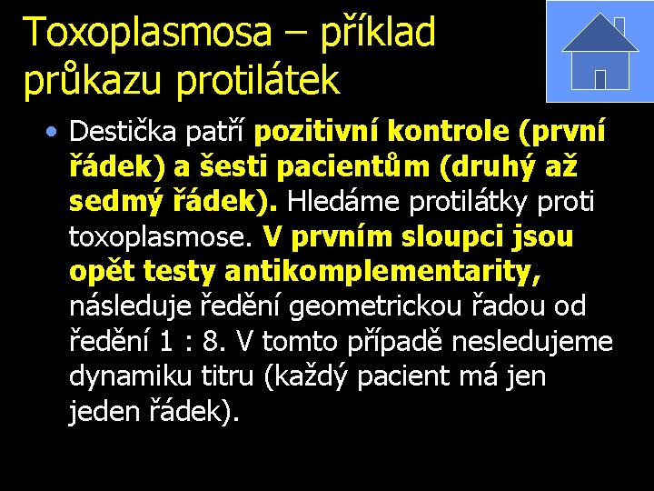 Toxoplasmosa – příklad průkazu protilátek • Destička patří pozitivní kontrole (první řádek) a šesti