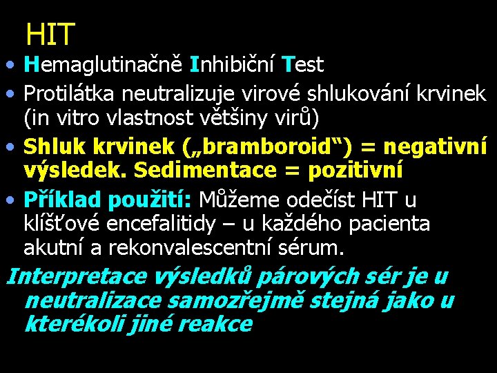 HIT • Hemaglutinačně Inhibiční Test • Protilátka neutralizuje virové shlukování krvinek (in vitro vlastnost