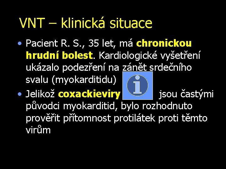 VNT – klinická situace • Pacient R. S. , 35 let, má chronickou hrudní