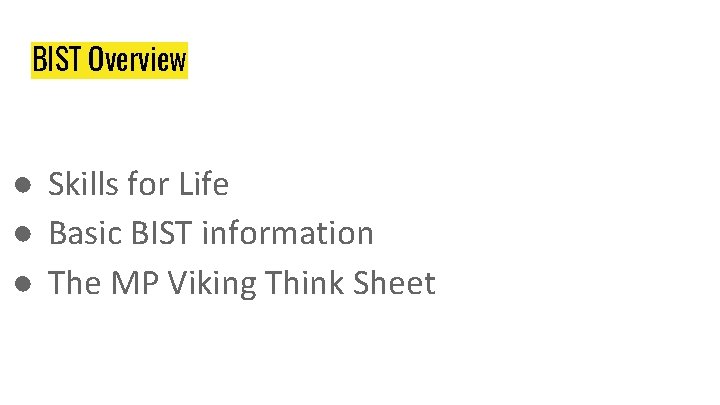 BIST Overview ● Skills for Life ● Basic BIST information ● The MP Viking