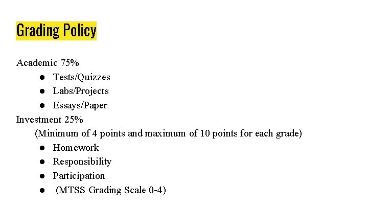 Grading Policy Academic 75% ● Tests/Quizzes ● Labs/Projects ● Essays/Paper Investment 25% (Minimum of