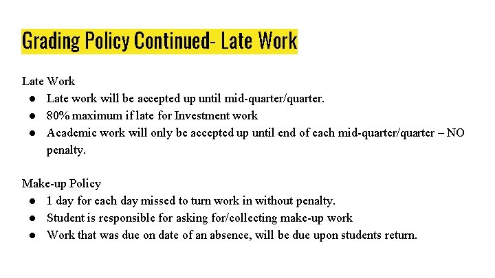 Grading Policy Continued- Late Work ● Late work will be accepted up until mid-quarter/quarter.