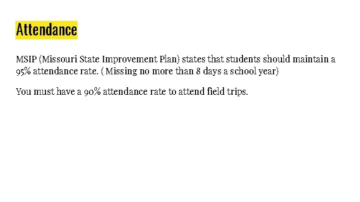 Attendance MSIP (Missouri State Improvement Plan) states that students should maintain a 95% attendance