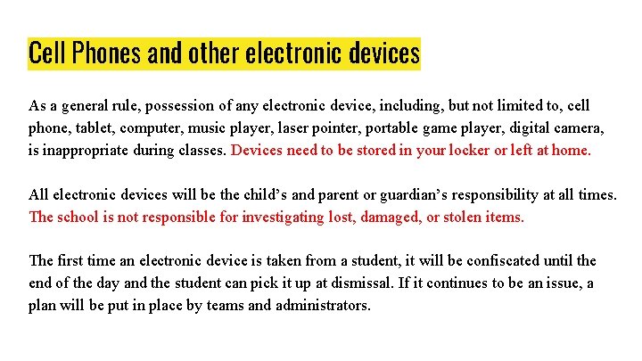 Cell Phones and other electronic devices As a general rule, possession of any electronic