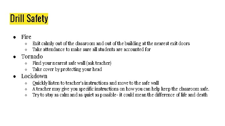 Drill Safety ● Fire ○ ○ Exit calmly out of the classroom and out