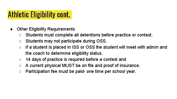 Athletic Eligibility cont. ● Other Eligibility Requirements ○ Students must complete all detentions before