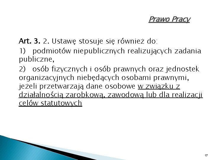 Prawo Pracy Art. 3. 2. Ustawę stosuje się również do: 1) podmiotów niepublicznych realizujących