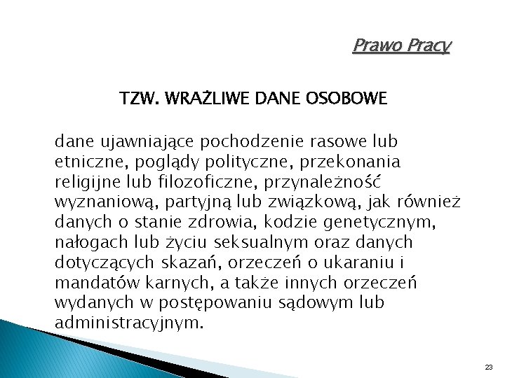 Prawo Pracy TZW. WRAŻLIWE DANE OSOBOWE dane ujawniające pochodzenie rasowe lub etniczne, poglądy polityczne,