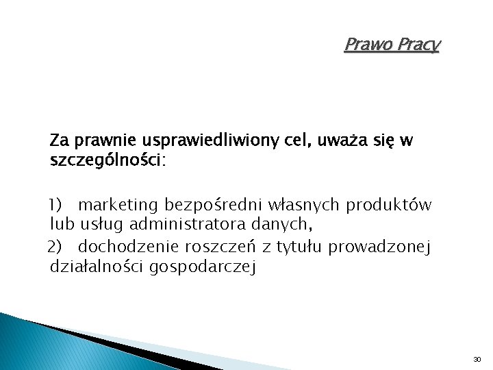 Prawo Pracy Za prawnie usprawiedliwiony cel, uważa się w szczególności: 1) marketing bezpośredni własnych