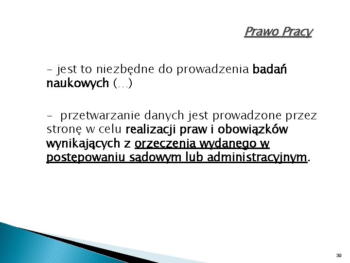 Prawo Pracy - jest to niezbędne do prowadzenia badań naukowych (…) - przetwarzanie danych