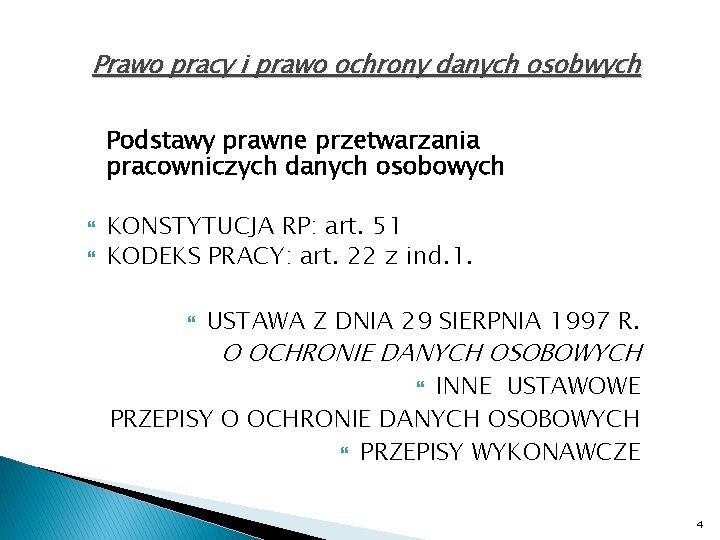 Prawo pracy i prawo ochrony danych osobwych Podstawy prawne przetwarzania pracowniczych danych osobowych KONSTYTUCJA