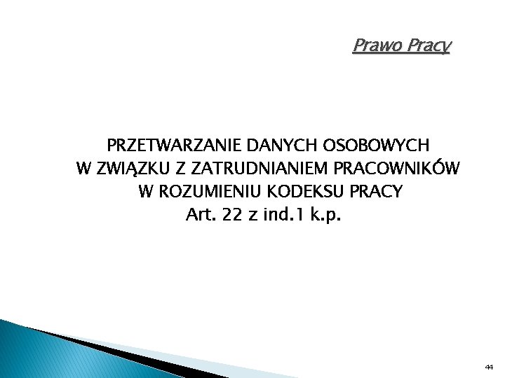 Prawo Pracy PRZETWARZANIE DANYCH OSOBOWYCH W ZWIĄZKU Z ZATRUDNIANIEM PRACOWNIKÓW W ROZUMIENIU KODEKSU PRACY