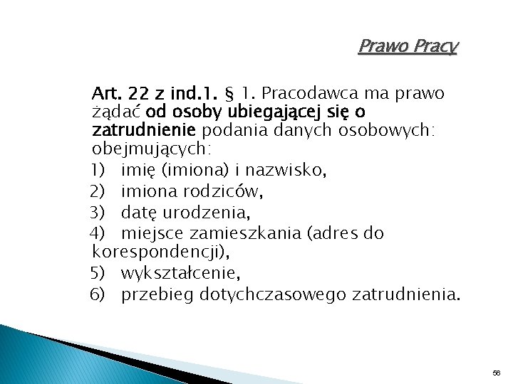 Prawo Pracy Art. 22 z ind. 1. § 1. Pracodawca ma prawo żądać od