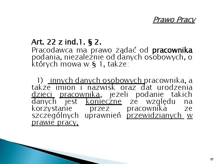 Prawo Pracy Art. 22 z ind. 1. § 2. Pracodawca ma prawo żądać od