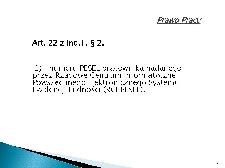 Prawo Pracy Art. 22 z ind. 1. § 2. 2) numeru PESEL pracownika nadanego