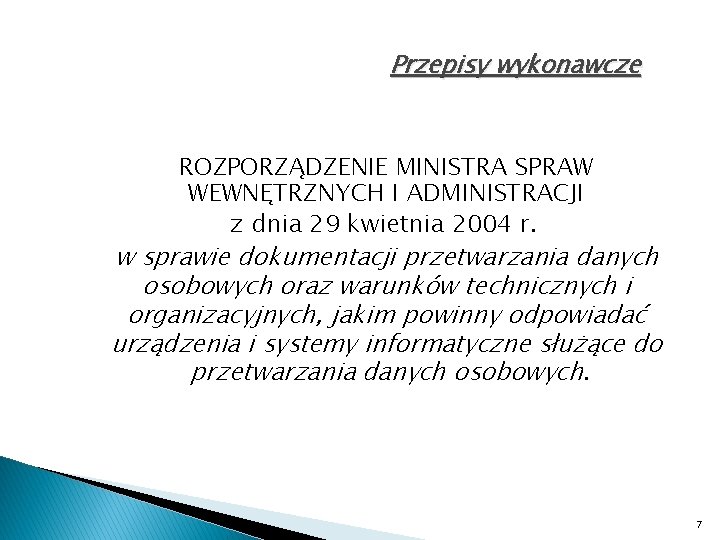 Przepisy wykonawcze ROZPORZĄDZENIE MINISTRA SPRAW WEWNĘTRZNYCH I ADMINISTRACJI z dnia 29 kwietnia 2004 r.