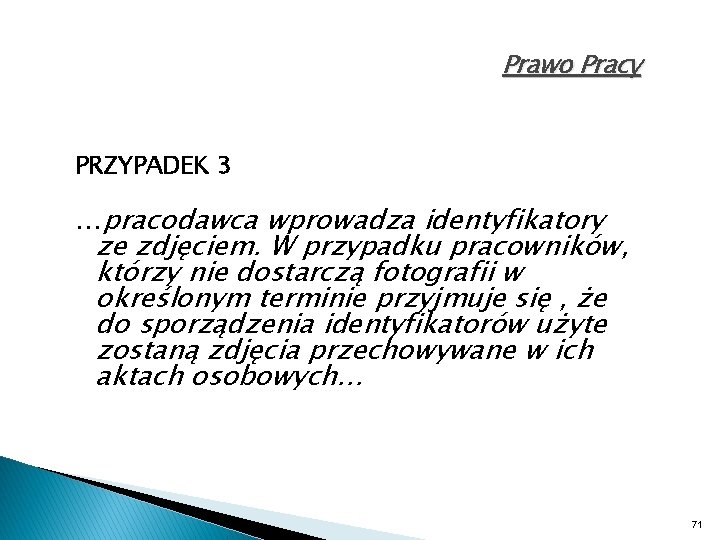 Prawo Pracy PRZYPADEK 3 …pracodawca wprowadza identyfikatory ze zdjęciem. W przypadku pracowników, którzy nie