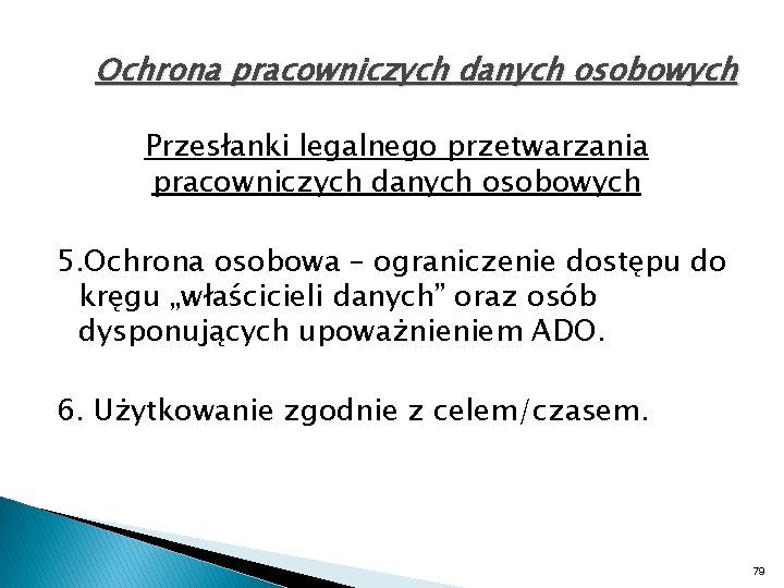 Ochrona pracowniczych danych osobowych Przesłanki legalnego przetwarzania pracowniczych danych osobowych 5. Ochrona osobowa –