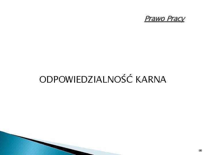 Prawo Pracy ODPOWIEDZIALNOŚĆ KARNA 86 