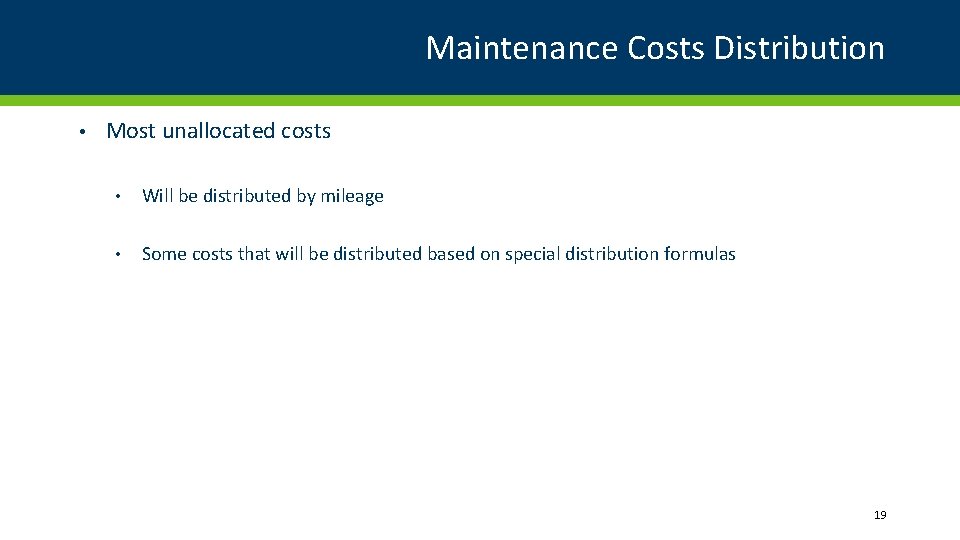 Maintenance Costs Distribution • Most unallocated costs • Will be distributed by mileage •