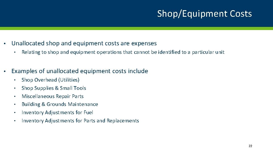 Shop/Equipment Costs • Unallocated shop and equipment costs are expenses • • Relating to